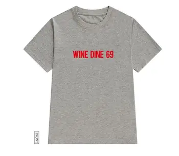 Víno najíst 69 červený Tisk Ženy tričko Bavlna Casual Vtipné tričko Pro Lady Yong Girl Top Tee Bederní Tumblr in, Drop Loď S-48