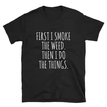 Sugarbaby Nové Příjezdu První jsem Kouřit Trávu, Pak jsem Dělat Věci T-shirt Narozeninám Dárek Tričko 90. let estetická topy