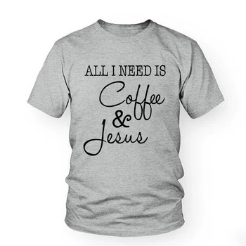 Ženy Vtipné Všechno, co Potřebuji Je Káva A Ježíš Tričko 2018 Nový Tisk Krátký Rukáv O-krk Tees Femme Harajuku Módní Tumblr T-košile