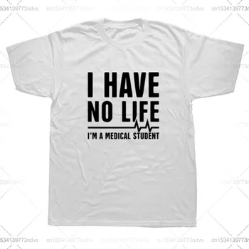 Nemám Žádný Život, jsem Student medicíny, Vtipný Doktor, Dárek tričko Muži Módní Krátký Rukáv O Ne Casual T Shirt