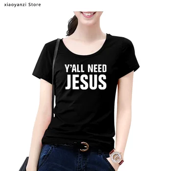 2020 T Shirt Ženy Letní Trička dámské Trička Topy bavlna všichni Potřebují Ježíše tričko Křesťanské církve Uctívání mládež oblečení